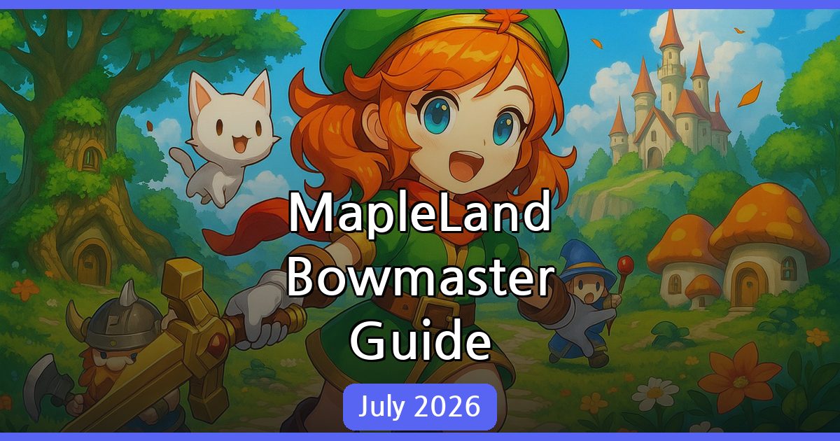 Mastering the Bowmaster in MapleLand: Comprehensive Guide for July 2026