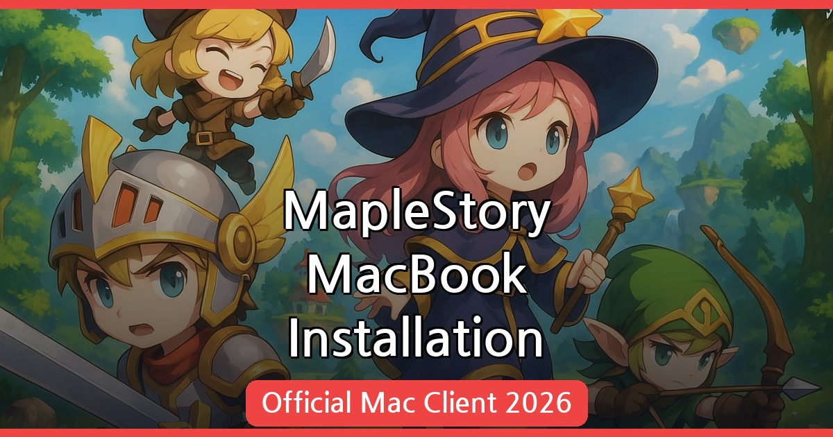 How to Install MapleStory World on MacBook: July 2026 Guide