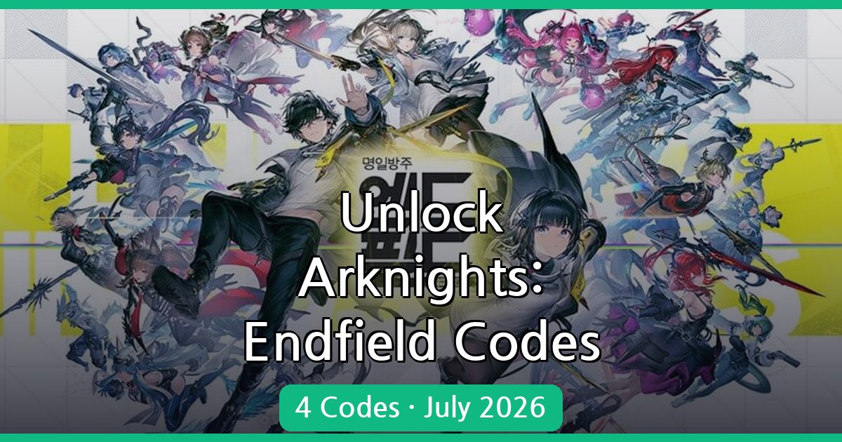 Arknights: Endfield Coupon Codes for July 2026 - Free Rewards Guide