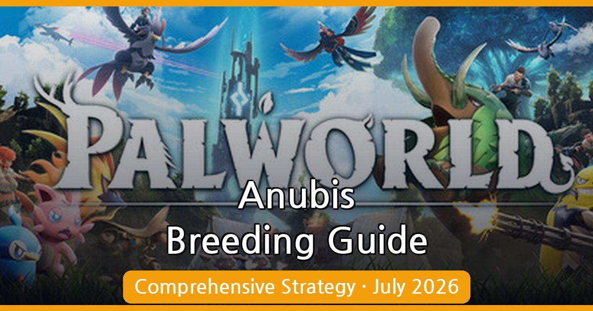 Mastering Anubis in Palworld: Complete Breeding and Strategy Guide for July 2026