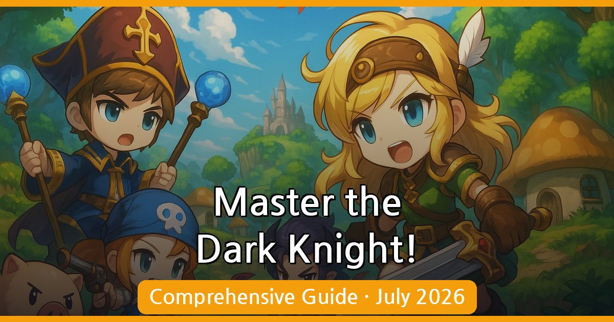Mastering the Dark Knight in MapleStory: July 2026 Guide