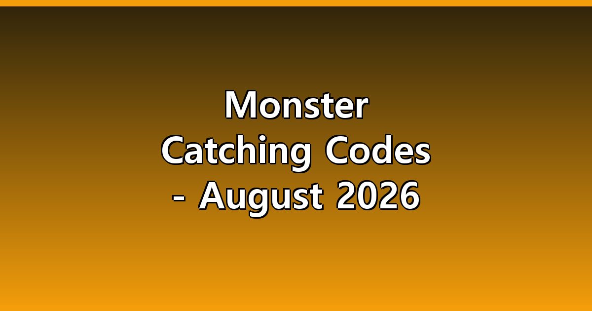 Monster Catching Codes - August 2026