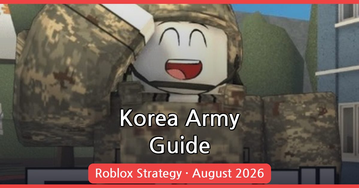 Mastering Korea Army: A Complete Guide for August 2026