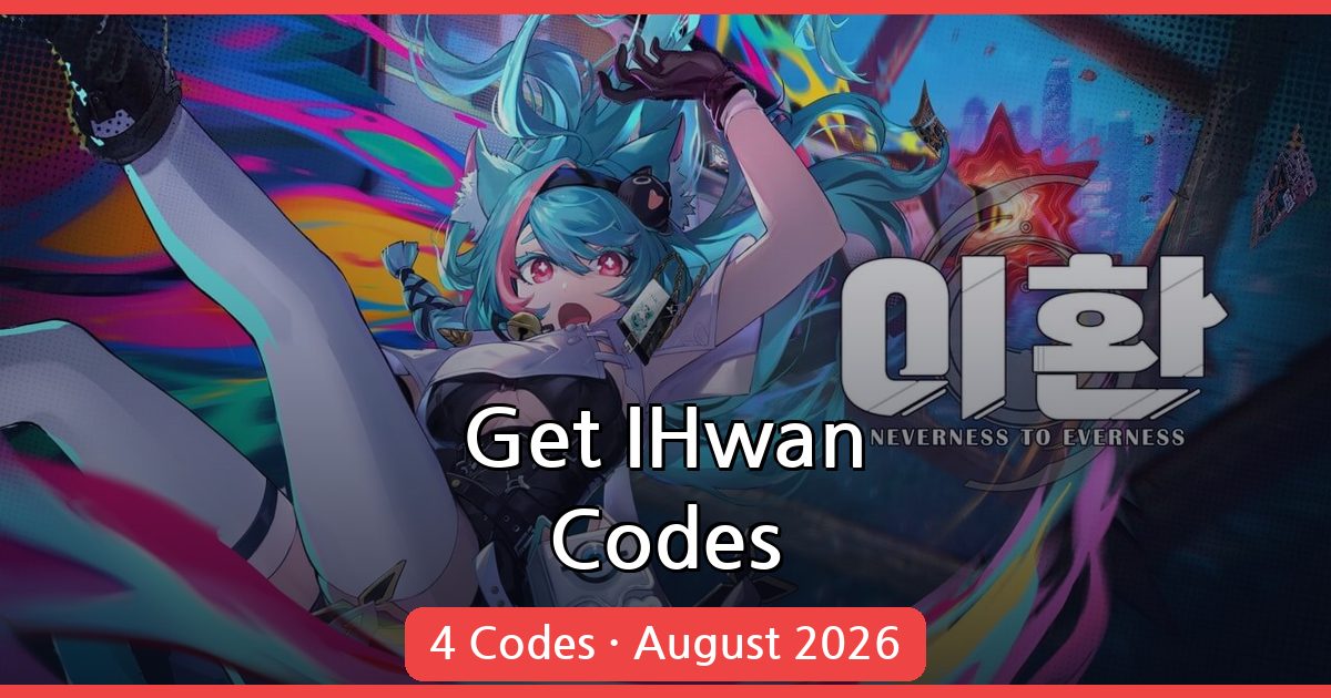 IHwan Codes and Redemption Guide - August 2026
