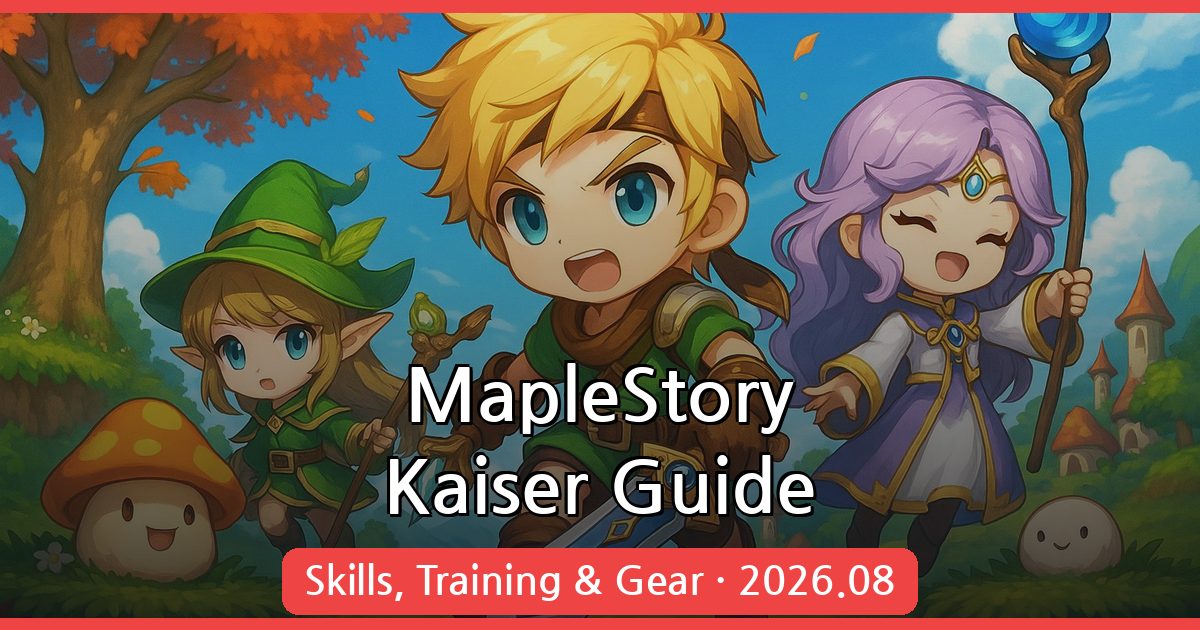 MapleStory Kaiser Guide: Skills, Training Spots & Gear - August 2026