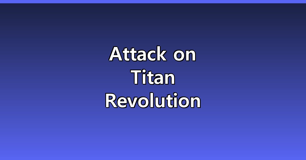 Attack on Titan Revolution Codes August 2026