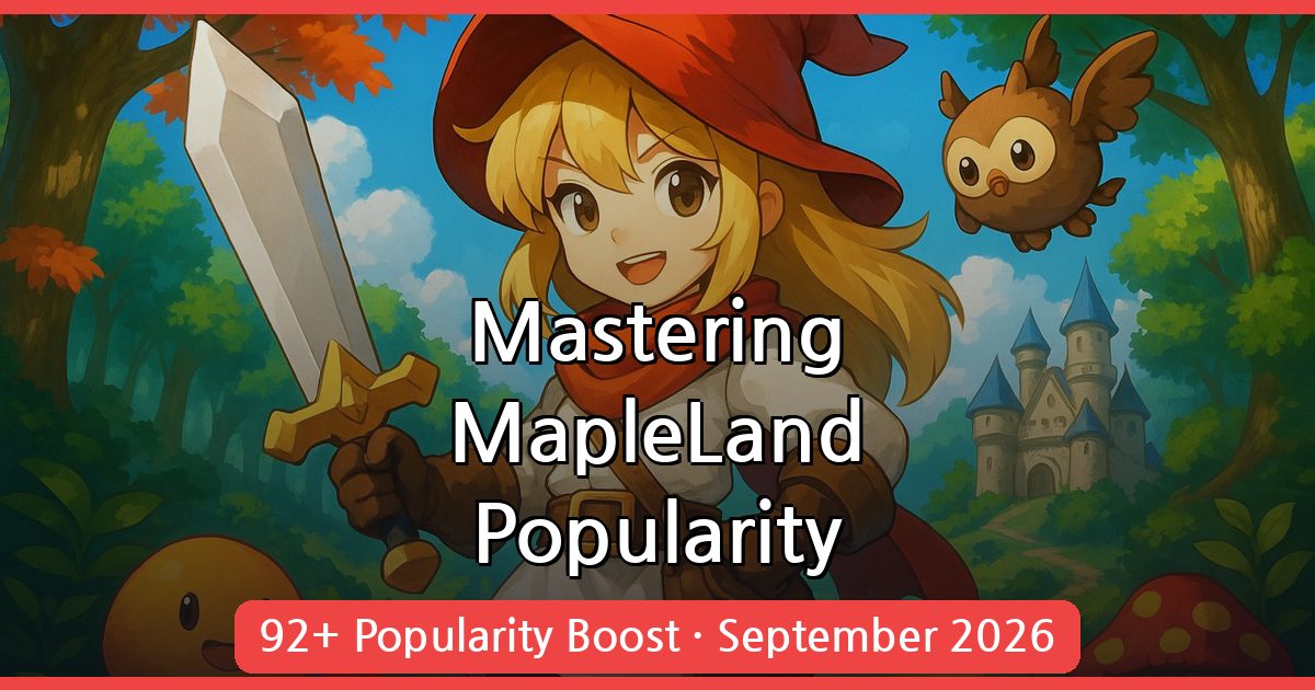 Mastering MapleLand Popularity Quests: Boost Your Score by 92+ in September 2026
